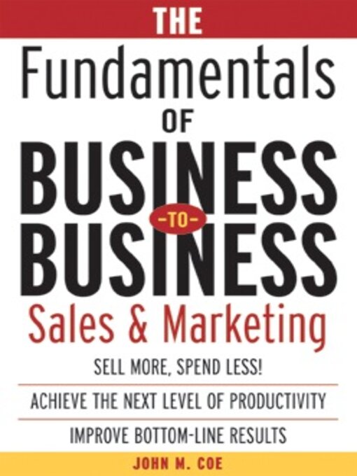 Title details for The Fundamentals of Business-to-Business Sales & Marketing by John Coe - Available